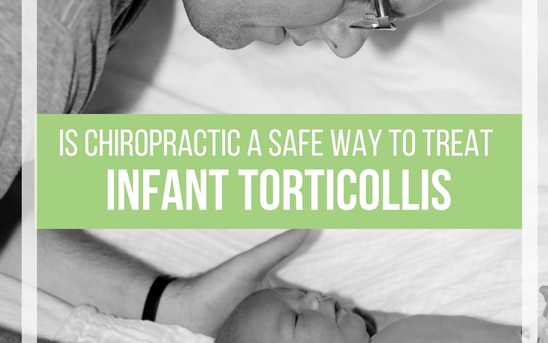 Is Chiropractic a Safe Way to Treat Infant Torticollis?